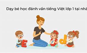 Dạy Bé Tiếng Việt Lớp 1